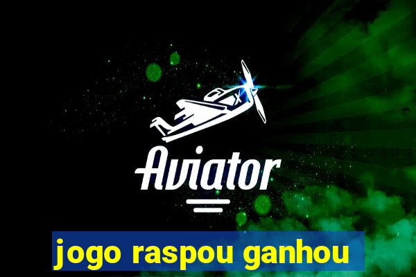 jogo raspou ganhou